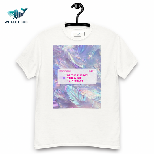 Classic unisex t-shirt “Be the energy you wish to attract”